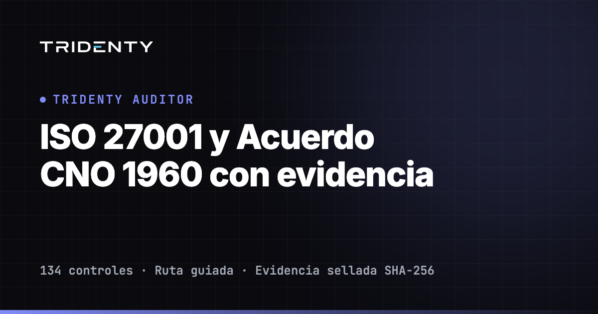 Tridenty Auditor: plataforma GRC para ISO 27001 y Acuerdo CNO 1960
